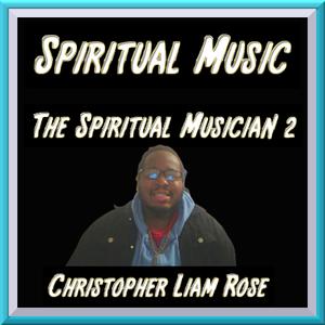 Picture for song 'The Spiritual Musician 2' by artist 'Christopher Liam Rose'