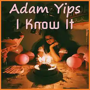 Picture for song 'BONUS TRACK - I Know It' by artist 'Adam Yips'