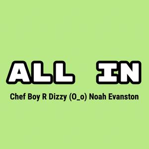 Picture for song 'All In (REVAMP)' by artist 'Chef Boy R'Dizzy'
