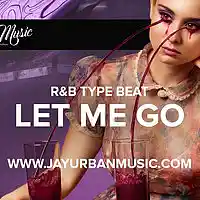 Picture for song 'Let Me Go (Dramatic R&B Type Beat)(FREE!)' by artist 'JayUrbanMusic'
