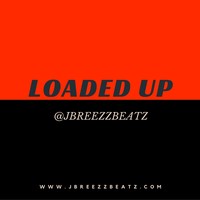 Picture for song 'Loaded Up (Prod By JBreezz) ' by artist 'JBreezzBeatz'