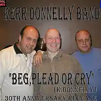 Picture for song 'Beg,Plead Or Cry (KDonnelly)' by artist 'Kerr Donnelly Band'