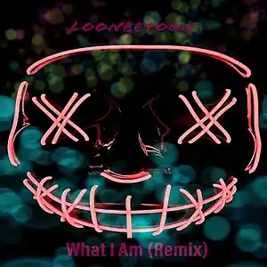 Picture for song 'What I Am Remix' by artist 'LooneeToon'