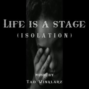 Picture for song 'Life is a stage - (Isolation)' by artist 'Tad Winklarz'