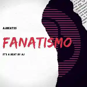 Picture for song 'fanatismo' by artist 'Beats by AJ'
