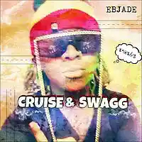 Picture for song 'Cruise & Swagg by Ebjade' by artist 'EBJADE'