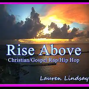 Picture for song 'Rise Above Rap Hip Hop Christian Gospel Lauren Lin' by artist 'Lauren Lindsay Dj Empath'