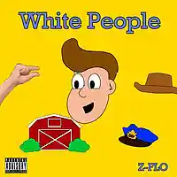 Picture for song 'The White People Song' by artist 'Z-FLO'