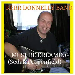 Picture for song 'I Must Be Dreaming(Sedaka Greenfield)' by artist 'Kerr Donnelly Band'