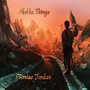 Picture for song 'Alotta Things' by artist 'Promise Jordan'