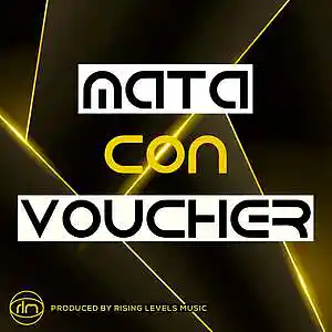 Picture for song 'Mata Con Voucher (Produced by Rising Levels Music)' by artist 'rising levels music'
