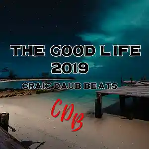 Picture for song 'The Good Life 2019 Prod. by Craig Daub Beats' by artist 'Craig Daub Beats'
