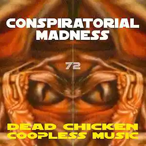 Picture for song '72 - conspiratorial madness' by artist 'DEAD CHICKEN'