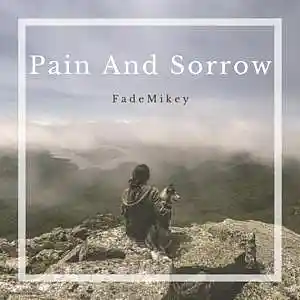Picture for song 'Pain And Sorrow' by artist 'FadeMikey'