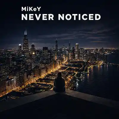 Picture for song 'Never Noticed' by artist 'MiKeY-Chi'