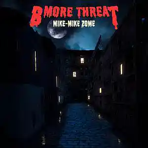 Picture for song 'BMore Threat' by artist 'Mike-Mike ZOME'