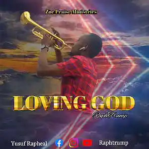 Picture for song 'Loving God By RaphTrump' by artist 'Raphtrump'