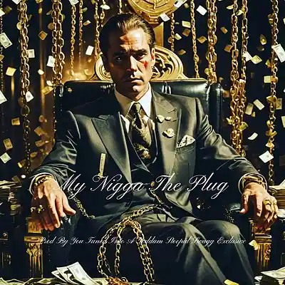 Picture for song 'MY NIGGA THE PLUG - MASTRE' by artist 'YOU-TUNED-INTO-A-GODDAM-STOOPID-SWAGG-EXCLUSIVE'