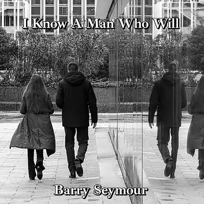 Picture for song 'I Know A Man Who Will' by artist 'Barry Seymour'