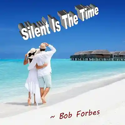 Picture for song 'Silent Is The Time' by artist 'Bob Forbes'