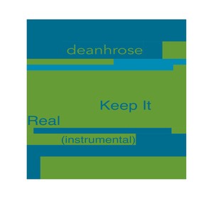 Picture for song 'Keep It Real (instrumental)' by artist 'deanhrose'