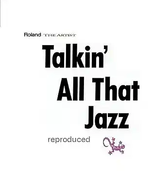 Picture for song 'Talkin' All That Jazz 2024 (C&P) Demo' by artist 'Roland The Artist'