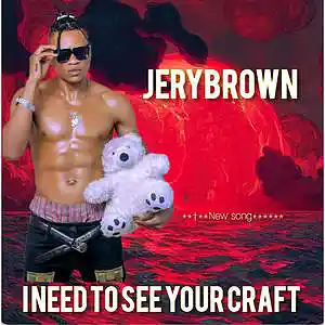 Picture for song 'I need to see your craft' by artist 'Jerybrown'
