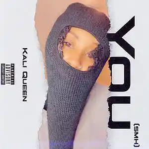Picture for song 'You (smh)' by artist 'Kali Queen'