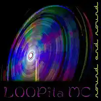Picture for song 'round and round' by artist 'LOOPita MC'