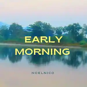 Picture for song 'Early Morning' by artist 'NoelNico'