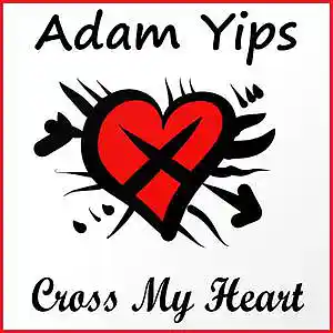 Picture for song 'Cross My Heart' by artist 'Adam Yips'