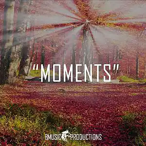 Picture for song 'Moments' by artist 'BMusicProductions'