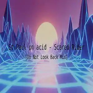 Picture for song 'Scared Rider (Do Not Look Back Mix)' by artist 'St-Paul on acid'
