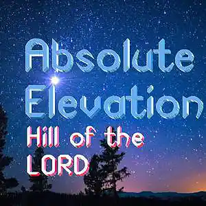 Picture for song 'Hill of the LORD' by artist 'AbsolutElevation'
