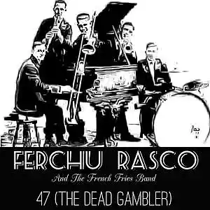 Picture for song '47 (The Dead Gambler)' by artist 'Ferchu Rasco And The F.F. Band'