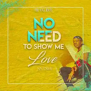 Picture for song 'No Need To Show Me Love[NNTSML]' by artist 'Hueg Zee'