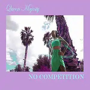 Picture for song 'Queen Majesty - No Competition/' by artist 'Queen Majesty'