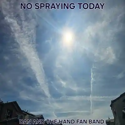 Picture for song 'no spraying today 3-30-26' by artist 'DAN AND THE HAND FAN BAND'