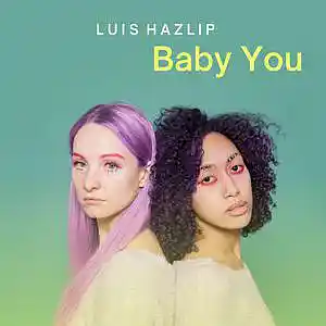 Picture for song 'Baby You' by artist 'Luis hazlip'