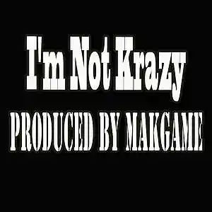 Picture for song 'I'm Not Krazy (Makgame Original Mix)' by artist 'Makgame'