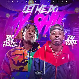 Picture for song 'Jay Tutta - Let Me Do My Ft. Big Fella Zil' by artist 'Officially JayTutta'