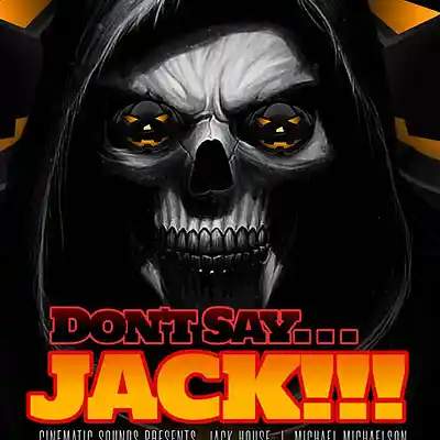 Picture for song 'Don't Say, JACK!!! (Jack House)' by artist 'Cinematic Sounds'