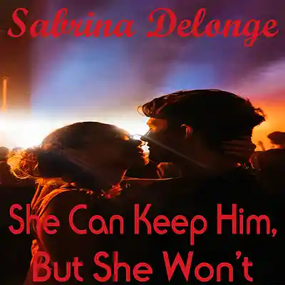 Picture for song 'She Can Keep Him, But She Won't' by artist 'Sabrina Delonge'