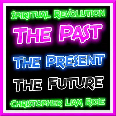 Picture for song 'The Past The Present The Future' by artist 'Christopher Liam Rose'