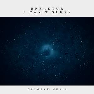 Picture for song 'I Can't Sleep (Original Mix)' by artist 'Breaktur'