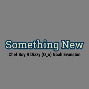 Picture for song 'Something New (ReVamp)' by artist 'Chef Boy R'Dizzy'
