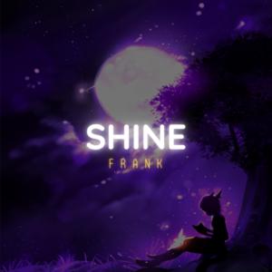 Picture for song 'SHINE (prod. "F R A N K" & "TRIFREEZE")' by artist 'FRANK BT'