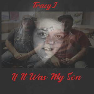 Picture for song 'IF IT WAS MY SON' by artist 'TracyJ'