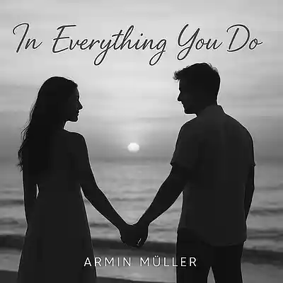 Picture for song 'In Everything You Do' by artist 'Armin Jasmin Miller'