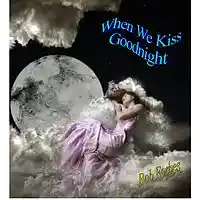 Picture for song 'When We Kiss Goodnight' by artist 'Bob Forbes'